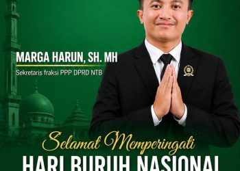 ANGGOTA DPRD PROVINSI NTB FRAKSI PPP, MARGA HARUN, SH, MH : Selamat Hari Buruh Nasional, 01 Mei 2026 ‎